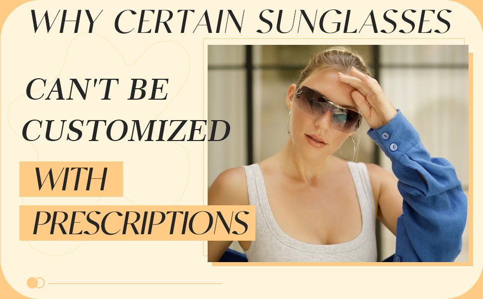 Why Certain Sunglasses Can't Be Customized with Prescriptions – SOJOS