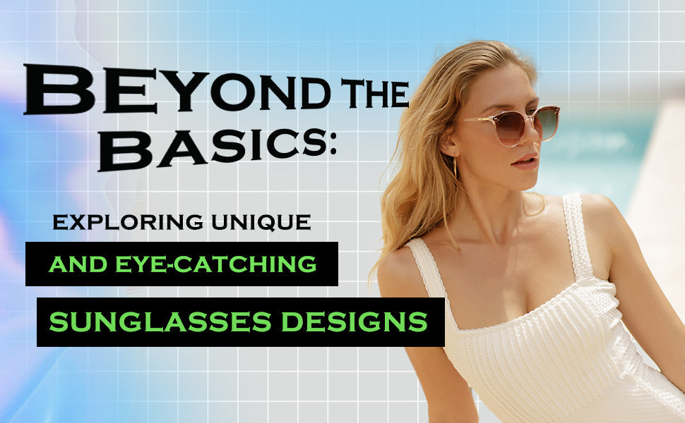 Beyond the Basics: Exploring Unique and Eye-Catching Sunglasses – SOJOS