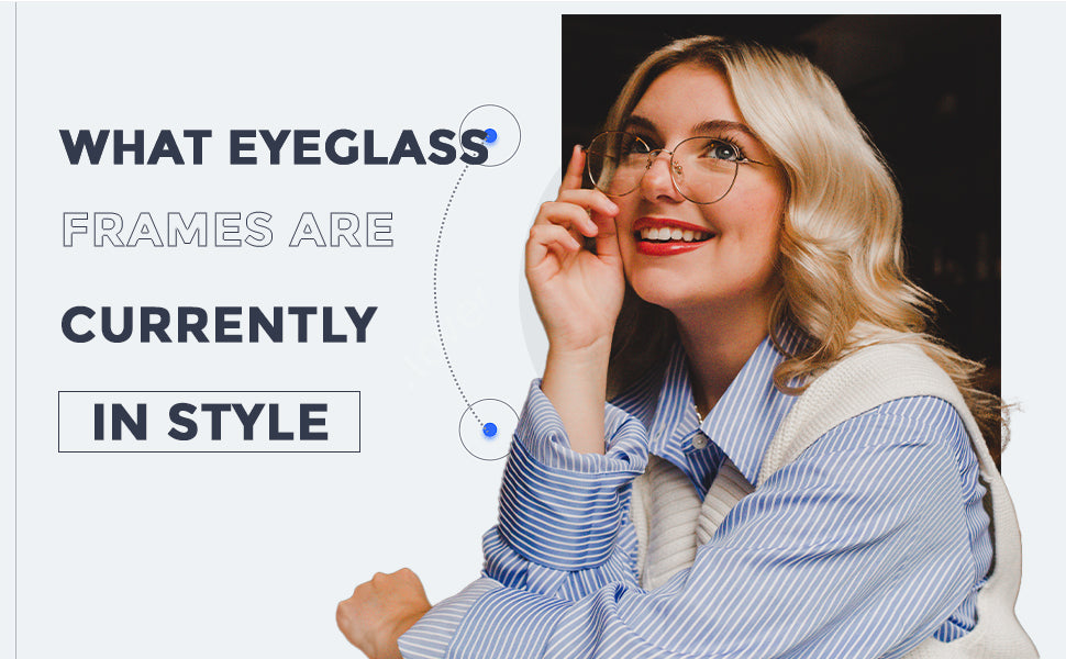 What eyeglass frames are currently in style – SOJOS